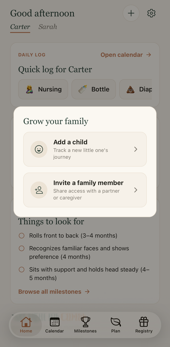 Your family screen. Share access with a partner or caregiver so everyone caring for your little one stays on the same page.